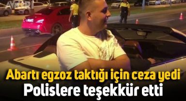 Abartı egzoz taktığı için ceza yiyen genç, polislere teşekkür etti.