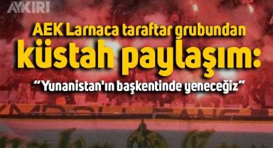  AEK Larnaca taraftar grubu: Yunanistan'ın başkentinde yeneceğiz 