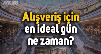 Alışveriş için en ideal gün ne zaman?