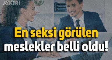 Araştırma açıklandı: En seksi meslekler belli oldu