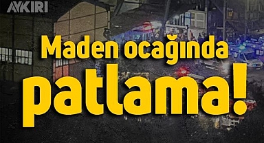Bartın'da maden ocağında patlama: 