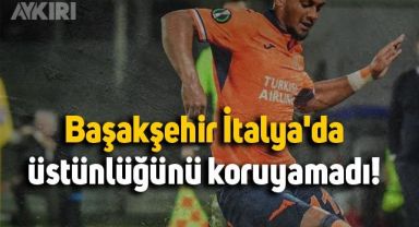 Başakşehir, İtalya'da üstünlüğünü koruyamadı!