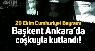 Başkent Ankara'da 29 Ekim Cumhuriyet Bayramı coşkusu