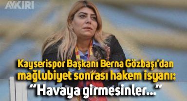 Berna Gözbaşı: Maç kazandık diye havaya girmesinler 