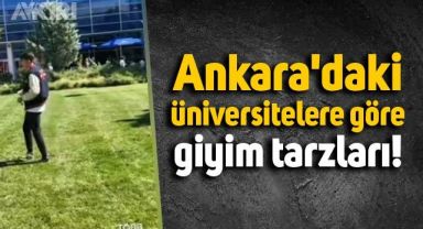 Bir sosyal medya kullanıcısının Ankara'da üniversitelere göre giyim tarzları başlıklı videosu gündem oldu