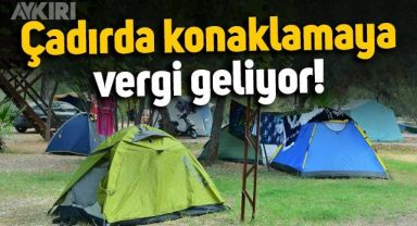 Çadır ve karavanda konaklamaya yeni vergi geliyor: Tarih belli oldu