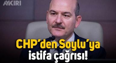 CHP'den Süleyman Soylu'ya istifa çağrısı