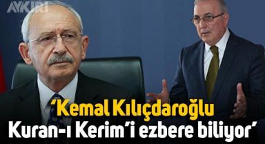 CHP'li Ensar Öğüt: Kemal Kılıçdaroğlu Kuran-ı Kerim'i ezbere biliyor, namaz kılıyor