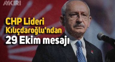CHP lideri Kılıçdaroğlu'ndan 29 Ekim mesajı