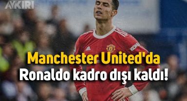 Cristiano Ronaldo kadro dışı kaldı!