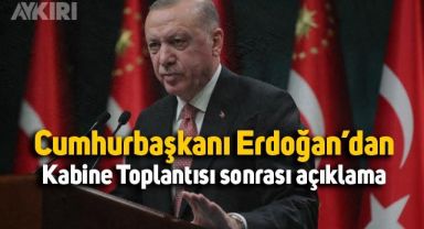 Cumhurbaşkanı Erdoğan'dan Kabine Toplantısı sonrası açıklama