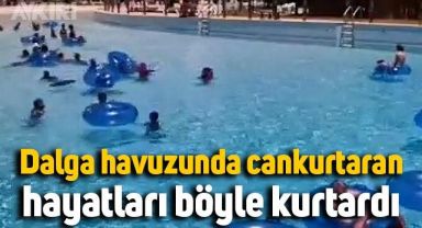 Dalga havuzunda cankurtaran, hayatları böyle kurtardı