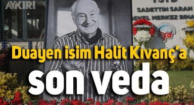 Duayen isim Halit Kıvanç’a son veda