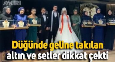 Düğünde geline takılan altın ve setler dikkat çekti