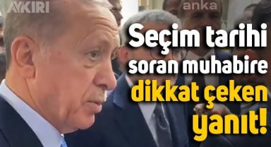 Erdoğan'dan seçim tarihi soran muhabire yanıt: Karıştırma şimdi