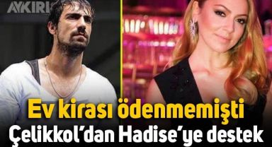 Ev kirası ödenmemişti: İbrahim Çelikkol'dan Hadise'ye destek
