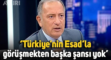 Fatih Altaylı: Türkiye’nin Esad’la görüşmekten başka şansı yok