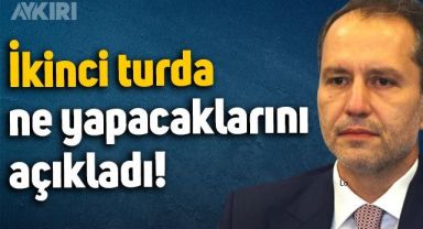 Fatih Erbakan seçimler ikinci tura kalırsa ne yapacaklarını açıkladı
