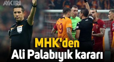 Galatasaray maçının ardından MHK'dan Ali Palabıyık kararı