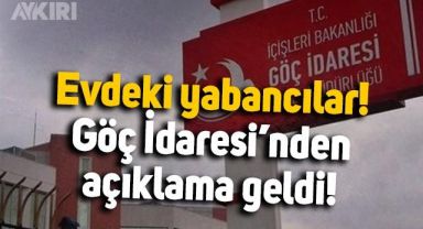Göç İdaresi'nden adres açıklaması: Evlere kayıtlı yabancıları yalanlamadılar