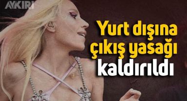  Gülşen Çolakoğlu'nun yurt dışına çıkış yasağı kaldırıldı 