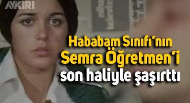 Hababam Sınıfı'nın Semra Öğretmeni'nin son hali görenleri şaşırttı