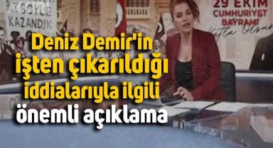 HABER-SEN'den Deniz Demir açıklaması: 'İşten çıkarılma söz konusu değil'