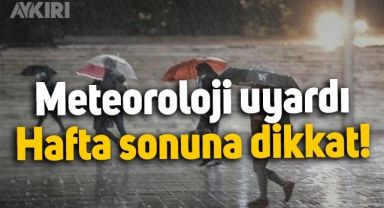 Hafta sonu plan yapacaklar dikkat! Meteoroloji'den sağanak yağış uyarısı