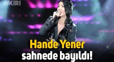 Hande Yener sahnede bayıldı, konsere ara verildi