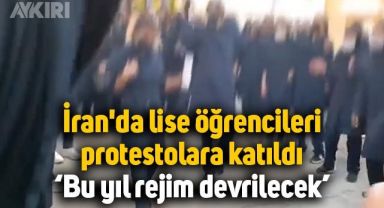İran'da lise öğrencileri protestolara katıldı: Bu yıl rejim devrilecek
