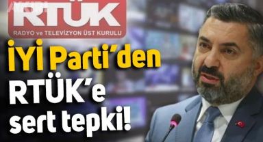 İYİ Parti'den RTÜK'e sert tepki