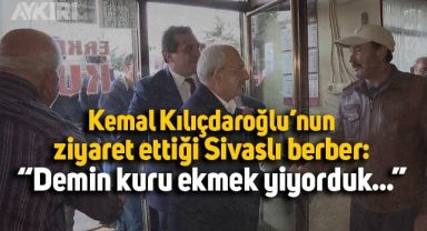 Kemal Kılıçdaroğlu'nun ziyeret ettiği Sivaslı berber: 