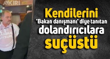 Kendilerini 'Bakan Danışmanı' diye tanıtan dolandırıcılar suçüstü yakalandı