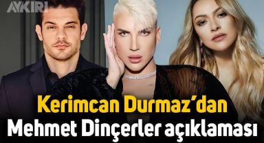 Kerimcan Durmaz'dan Mehmet Dinçerler ve öpüşme açıklaması