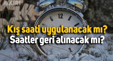 Kış saati uygulanacak mı? Saatler geri alınacak mı?