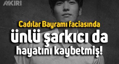 Kore'deki izdihamda ünlü şarkıcı da hayatını kaybetmiş