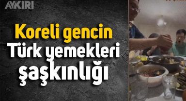 Koreli gencin Türk yemekleri karşısında verdiği tepki gündem oldu