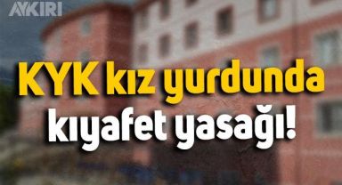 KYK kız yurdunda kıyafet yasağı