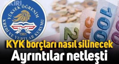 KYK kredi borçları nasıl silinecek? Ayrıntılar netleşti