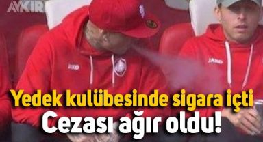 Maç öncesi yedek kulübesinde sigara içti, cezası ağır oldu
