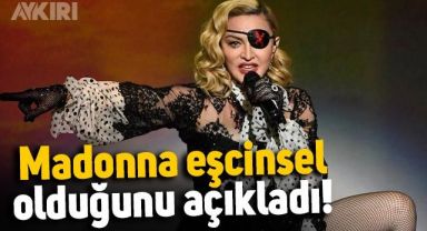 Madonna şaşkınlık yarattı: Eşcinsel olduğunu açıkladı