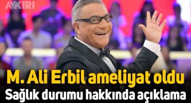 Mehmet Ali Erbil ameliyat oldu: Sağlık durumu hakkında açıklama