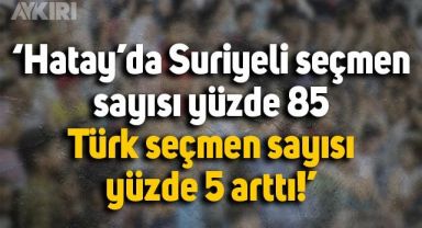 Mehmet Güzelmansur: Hatay'da Suriyeli seçmen sayısı yüzde 85, Türk seçmen sayısı yüzde 5 arttı