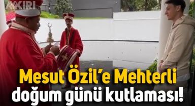 Mesut Özil'in doğum gününde Mehterli kutlama