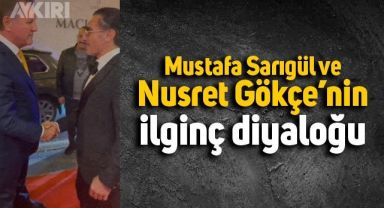 Mustafa Sarıgül ve Nusret Gökçe'nin ilginç diyaloğu kameralara böyle yansıdı