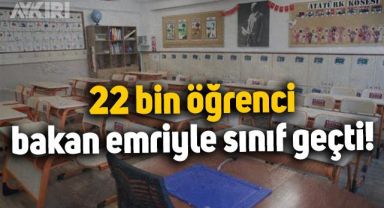 Okula gelmeyen ve disiplin suçu olan 22 bin öğrenci bakan emriyle sınıf geçti