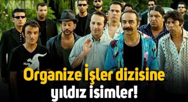 Organize İşler dizisi geliyor: Oyuncu kadrosunda yıldız isimler