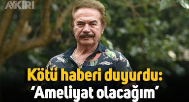 Orhan Gencebay'dan kötü haber: Ameliyat olacağını açıkladı