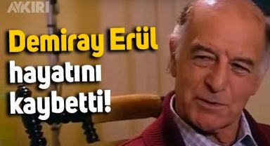 Oyuncu Demiray Erül hayatını kaybetti