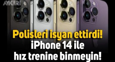 Polisleri isyan ettiren özellik: iPhone 14 ile hız trenine binmeyin!
